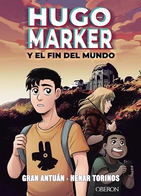 HUGO MARKER Y EL FIN DEL MUNDO | 9788441543133 | ANTUÁN, GRAN | Llibreria L'Illa - Llibreria Online de Mollet - Comprar llibres online