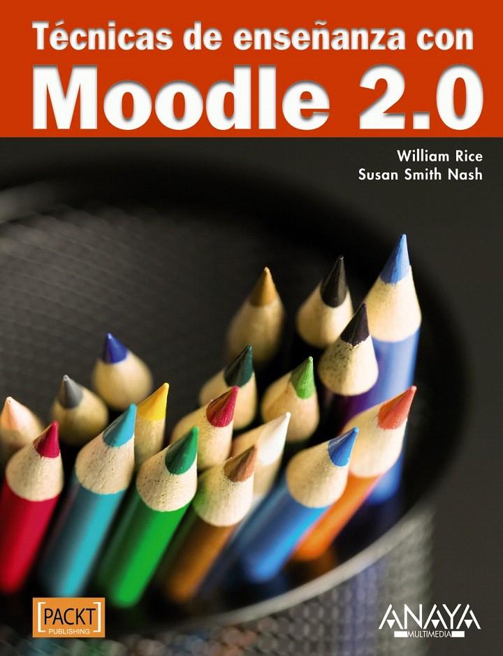 TÉCNICAS DE ENSEÑANZA CON MOODLE 2.0 | 9788441529120 | RICE, WILLIAM/SMITH NASH, SUSAN