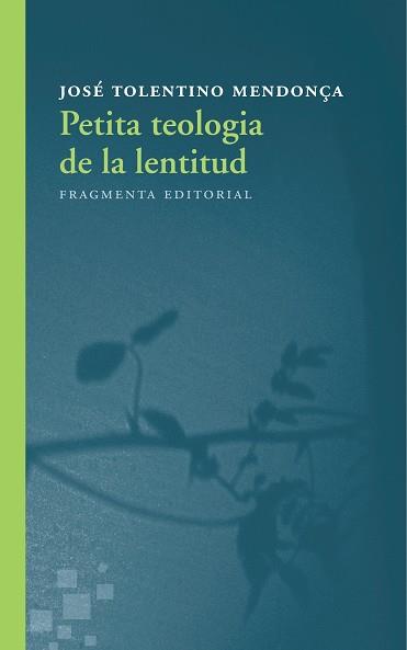 PETITA TEOLOGIA DE LA LENTITUD | 9788415518730 | TOLENTINO MENDONÇA, JOSÉ | Llibreria L'Illa - Llibreria Online de Mollet - Comprar llibres online