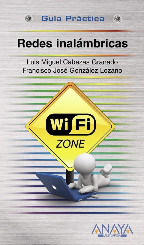 REDES INALÁMBRICAS | 9788441528024 | CABEZAS GRANADO, LUIS MIGUEL/GONZÁLEZ LOZANO, FRAN