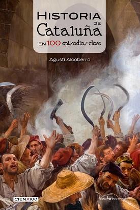 HISTORIA DE CATALUÑA EN 100 EPISODIOS CLAVE | 9788416012756 | ALCOBERRO, AGUSTÍ | Llibreria L'Illa - Llibreria Online de Mollet - Comprar llibres online