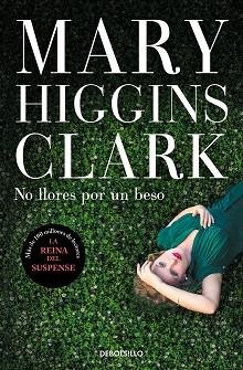 NO LLORES POR UN BESO | 9788466354851 | HIGGINS CLARK, MARY | Llibreria L'Illa - Llibreria Online de Mollet - Comprar llibres online