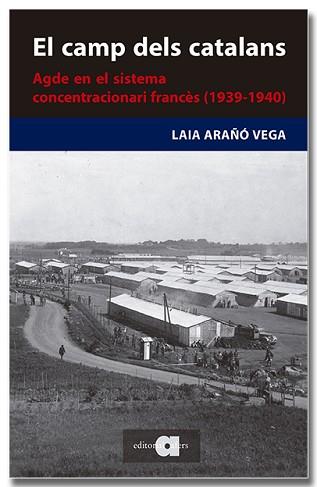 CAMP DELS CATALANS. AGDE EN EL SISTEMA CONCENTRACIONARI FRANCÈS | 9788418618727 | ARAÑÓ VEGA, LAIA | Llibreria L'Illa - Llibreria Online de Mollet - Comprar llibres online