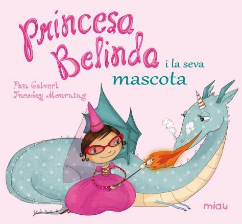 PRINCESA BELINDA I LA SEVA MASCOTA | 9788416082896