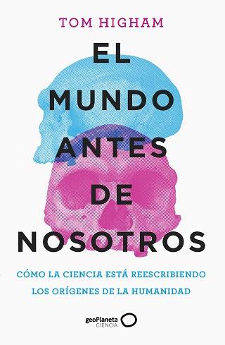 MUNDO ANTES DE NOSOTROS, EL | 9788408259947 | HIGHAM, TOM