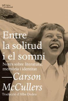 ENTRE LA SOLITUD I EL SOMNI | 9788494655692 | MCCULLERS, CARSON | Llibreria L'Illa - Llibreria Online de Mollet - Comprar llibres online