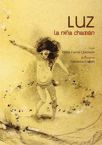 LUZ LA NIÑA CHAMAN | 9788494096235 | GARCIA QUEVEDO,ELENA