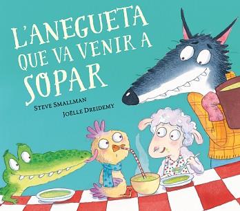 ANEGUETA QUE VA VENIR A SOPAR, L' | 9788448862633 | SMALLMAN, STEVE/DREIDEMY, JOËLLE