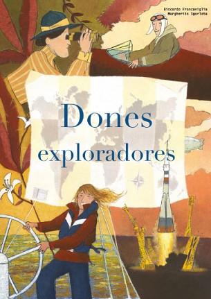 DONES EXPLORADORES  | 9788468269726 | FRANCAVIGLIA, RICCARDO /MARGHERITA SGARLATA | Llibreria L'Illa - Llibreria Online de Mollet - Comprar llibres online