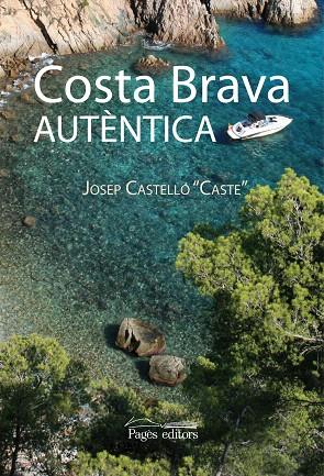 COSTA BRAVA AUTENTICA | 9788497798068 | CASTELLO CASTE, JOSEP