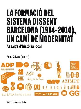 FORMACIÓ DEL SISTEMA DISSENY BARCELONA (1914-2014), UN CAMÍ DE MODERNITAT | 9788447537808 | VARIOS AUTORES