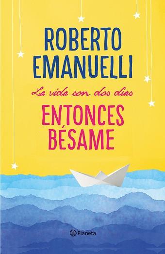 VIDA SON DOS DÍAS ENTONCES BÉSAME, LA | 9788408195634 | EMANUELLI, ROBERTO | Llibreria L'Illa - Llibreria Online de Mollet - Comprar llibres online