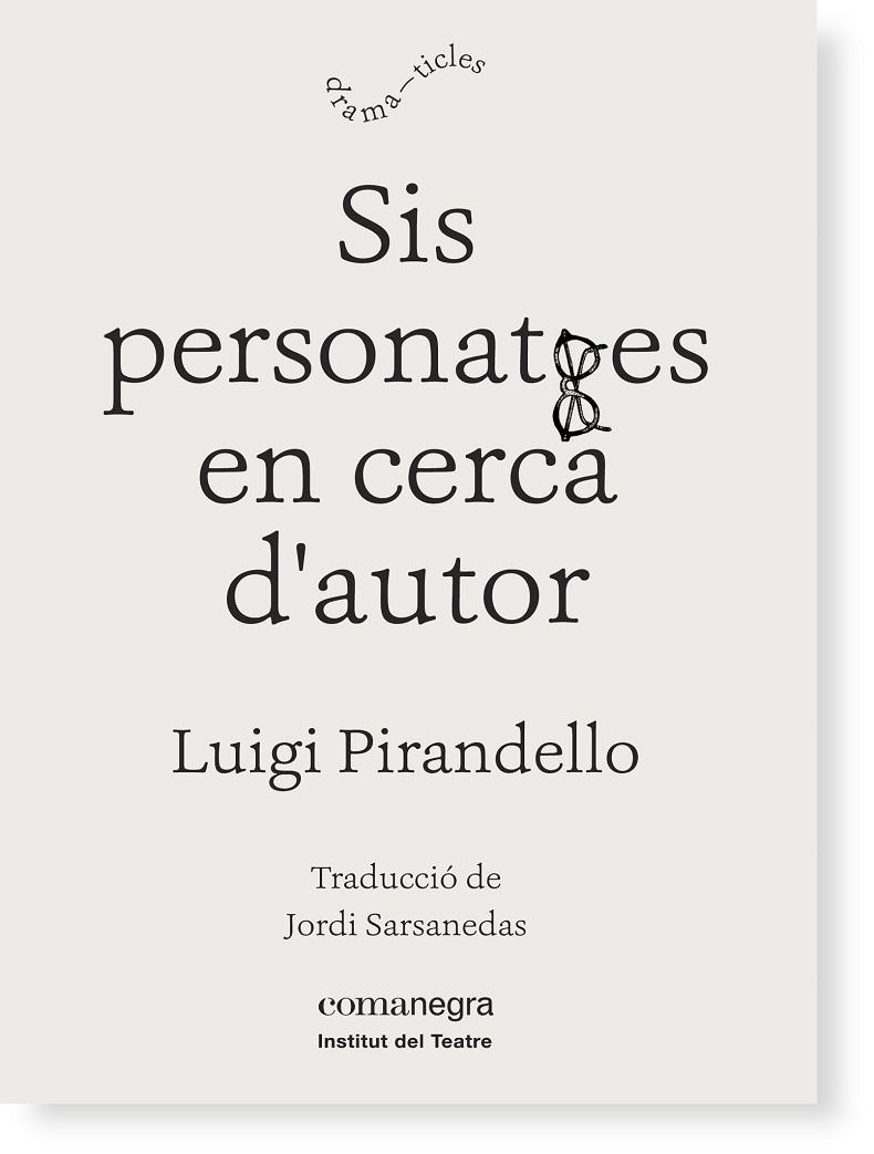 SIS PERSONATGES EN CERCA D'AUTOR | 9788416605149 | PIRANDELLO, LUIGI | Llibreria L'Illa - Llibreria Online de Mollet - Comprar llibres online
