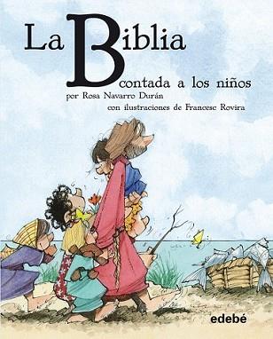 BIBLIA CONTADA A LOS NIÑOS, LA | 9788468308623 | NAVARRO DURÁN, ROSA