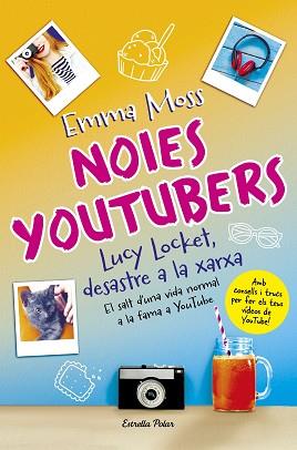 NOIES YOUTUBERS. LUCY LOCKET, DESASTRE A LA XARXA | 9788491373599 | MOSS, EMMA | Llibreria L'Illa - Llibreria Online de Mollet - Comprar llibres online