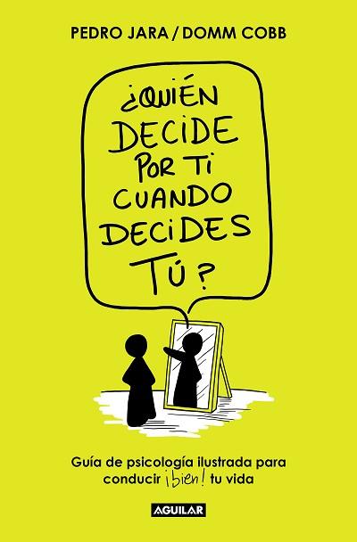 QUIÉN DECIDE POR TI CUANDO DECIDES TÚ? | 9788403522671 | DOMM COBB/JARA, PEDRO