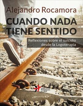 CUANDO NADA TIENE SENTIDO. REFLEXIONES SOBRE EL SUICIDIO DESDE LA LOGOTERAPIA | 9788433029485 | ROCAMORA BONILLA, ALEJANDRO | Llibreria L'Illa - Llibreria Online de Mollet - Comprar llibres online