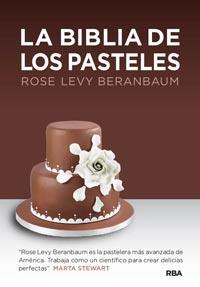 BIBLIA DE LOS PASTELES, LA | 9788492981816 | LEVY BERANBAUM, ROSE