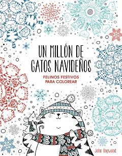 MILLÓN DE GATOS NAVIDEÑOS FELINOS FESTIVOS PARA COLOREAR, UN | 9788401022630 | BIGWOOD, JOHN