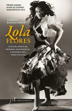LOLA FLORES. CULTURA POPULAR, MEMORIA SENTIMENTAL E HISTORIA DEL ESPECTÁCULO | 9788415673224 | ROMERO FERRER, ALBERTO | Llibreria L'Illa - Llibreria Online de Mollet - Comprar llibres online