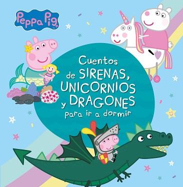 CUENTOS DE SIRENAS, UNICORNIOS Y DRAGONES PARA IR A DORMIR (PEPPA PIG) | 9788448853938 | VARIOS AUTORES, | Llibreria L'Illa - Llibreria Online de Mollet - Comprar llibres online