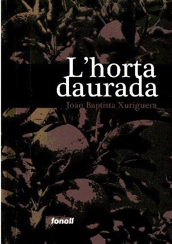 HORTA DAURADA, L' | 9788493605216 | BAPTISTA XURIGUERA, JOAN | Llibreria L'Illa - Llibreria Online de Mollet - Comprar llibres online
