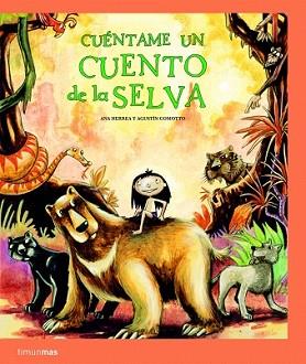 CUENTAME UN CUENTO DE LA SELVA | 9788408086123 | ANA HERRERA / AGUSTÍN COMOTO | Llibreria L'Illa - Llibreria Online de Mollet - Comprar llibres online