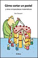 COMO CORTAR UN PASTEL Y OTROS ROMPECABEZAS MATEMATICOS | 9788484328834 | STEWART, IAN | Llibreria L'Illa - Llibreria Online de Mollet - Comprar llibres online