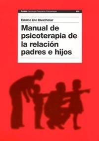 MANUAL DE PSICOTERAPIA DE LA RELACION  PADRES E HIJOS | 9788449316746 | DIO BLEICHMAR, EMILCE