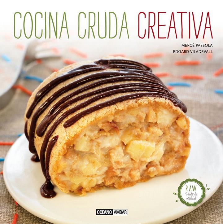 COCINA CRUDA CREATIVA | 9788475567037 | PASSOLA TORRENT, MERCÉ / VILADEVALL PASSOLA, EDGAR | Llibreria L'Illa - Llibreria Online de Mollet - Comprar llibres online