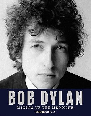 BOB DYLAN. MIXING UP THE MEDICINE | 9788448040383 | DAVIDSON, MARK/FISHEL, PARKER | Llibreria L'Illa - Llibreria Online de Mollet - Comprar llibres online