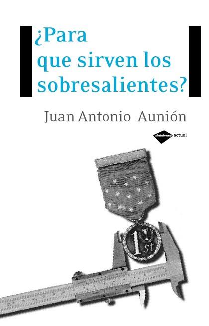 PARA QUE SIRVEN LOS SOBRESALIENTES? | 9788496981409 | AUNION, JUAN ANTONIO