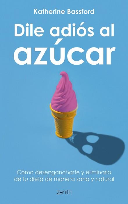 DILE ADIÓS AL AZÚCAR | 9788408202141 | BASSFORD, KATHERINE | Llibreria L'Illa - Llibreria Online de Mollet - Comprar llibres online