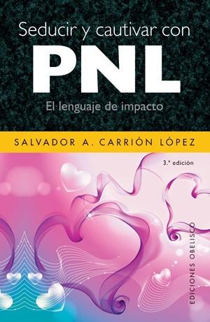 SEDUCIR Y CAUTIVAR CON PNL | 9788497775113 | CARRION, SALVADOR A. | Llibreria L'Illa - Llibreria Online de Mollet - Comprar llibres online