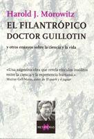 FILANTROPICO DOCTOR GUILLOTIN, EL | 9788483104286 | MOROWITZ, HAROLD J.