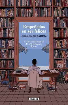 EMPEÑADOS EN SER FELICES | 9788403524378 | MUNÁRRIZ, MIGUEL | Llibreria L'Illa - Llibreria Online de Mollet - Comprar llibres online