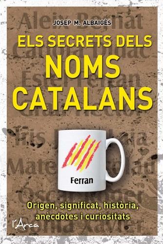 SECRETS DELS NOMS CATALANS, ELS | 9788493925192 | ALBAIGES, JOSEP M. | Llibreria L'Illa - Llibreria Online de Mollet - Comprar llibres online