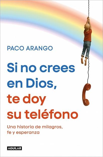SI NO CREES EN DIOS, TE DOY SU TELÉFONO | 9788403526358 | ARANGO, PACO | Llibreria L'Illa - Llibreria Online de Mollet - Comprar llibres online