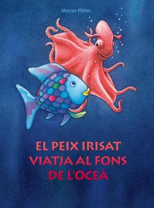 PEIX IRISAT VIATJA AL FONS DE L'OCEA, EL | 9788448830687 | PFISTER, MARCUS | Llibreria L'Illa - Llibreria Online de Mollet - Comprar llibres online