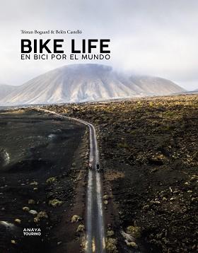 BIKE LIFE. EN BICI POR EL MUNDO | 9788491583486 | CASTELLÓ, BELÉN/BOGAARD, TRISTAN | Llibreria L'Illa - Llibreria Online de Mollet - Comprar llibres online