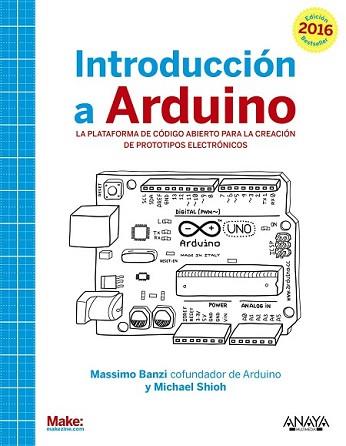 INTRODUCCIÓN A ARDUINO. EDICIÓN 2016 | 9788441537446 | BANZI, MASSIMO/SHILOH, MICHAEL | Llibreria L'Illa - Llibreria Online de Mollet - Comprar llibres online