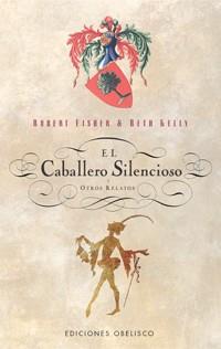 CABALLERO SILENCIOSO Y OTROS RELATOS, EL | 9788497771191 | FISHER, ROBERT/ KELLY, BETH | Llibreria L'Illa - Llibreria Online de Mollet - Comprar llibres online