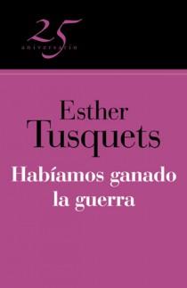 HABIAMOS GANADO LA GUERRA (25º ANIV.) | 9788466649605 | TUSQUETS, ESTHER | Llibreria L'Illa - Llibreria Online de Mollet - Comprar llibres online