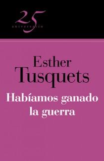 HABIAMOS GANADO LA GUERRA (25º ANIV.) | 9788466649605 | TUSQUETS, ESTHER