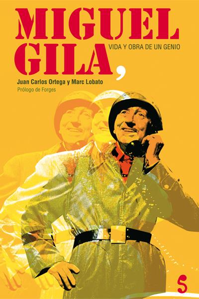 MIGUEL GILA, VIDA Y OBRA DE UN GENIO | 9788493943325 | ORTEGA MORENO, JUAN CARLOS/LOBATO, MARC/GILA, MIGU | Llibreria L'Illa - Llibreria Online de Mollet - Comprar llibres online