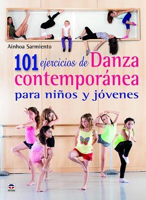 101 EJERCICIOS DE DANZA CONTEMPORÁNEA PARA NIÑOS Y JÓVENES | 9788479029869 | SARMIENTO SARACIBAR, AINHOA | Llibreria L'Illa - Llibreria Online de Mollet - Comprar llibres online