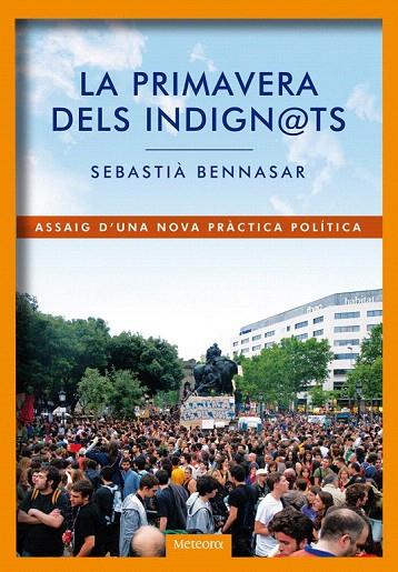 PRIMAVERA DELS INDIGNATS, LA | 9788492874477 | BENNASSAR, SEBASTIA