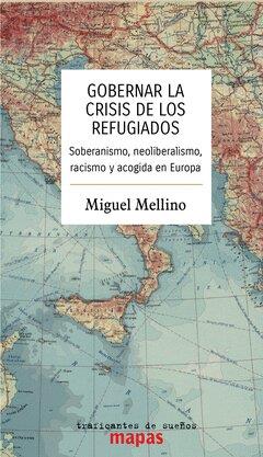 GOBERNAR LA CRISIS DE LOS REFUGIADOS | 9788412453812 | MELLINO, MIGUEL | Llibreria L'Illa - Llibreria Online de Mollet - Comprar llibres online