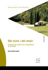 DEL VIURE I DEL MORIR. PROPOSTES PER ACOSTAR-NOS A L'EXPERIE | 9788495988966 | NOLLA CASALS, ANNA | Llibreria L'Illa - Llibreria Online de Mollet - Comprar llibres online