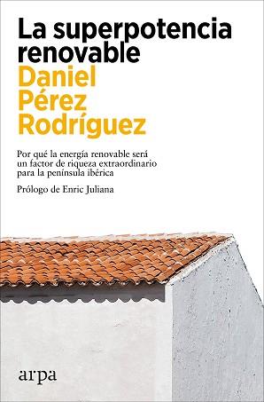 SUPERPOTENCIA RENOVABLE, LA | 9788419558299 | PÉREZ RODRÍGUEZ, DANIEL | Llibreria L'Illa - Llibreria Online de Mollet - Comprar llibres online